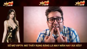 Sổ Mơ VIP79: Mơ Thấy Rụng Răng Là May Mắn Hay Xui Xẻo?